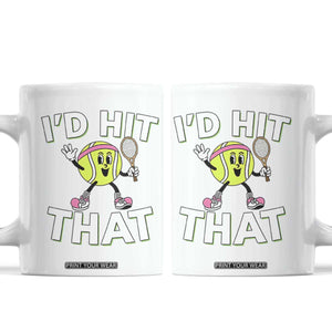Funny Tennis Quote Coffee Mug Id Hit That TS12 White Print Your Wear