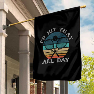 Id Hit That All Day Garden Flag Funny Tennis Player Gift TS12 Print Your Wear