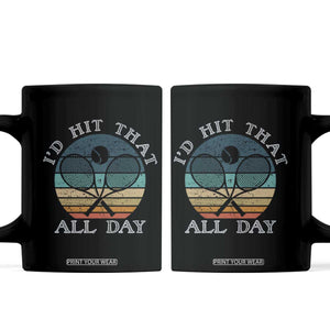 Id Hit That All Day Coffee Mug Funny Tennis Player Gift TS12 Black Print Your Wear