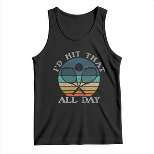 Id Hit That All Day Tank Top Funny Tennis Player Gift TS12 Black Print Your Wear