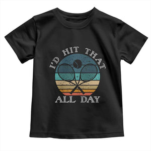 Id Hit That All Day Toddler T Shirt Funny Tennis Player Gift TS12 Black Print Your Wear
