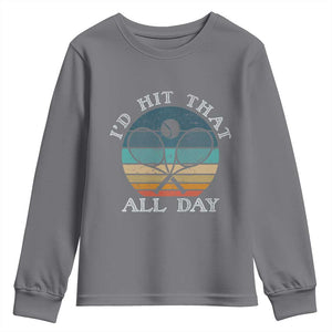 Id Hit That All Day Youth Sweatshirt Funny Tennis Player Gift TS12 Charcoal Print Your Wear