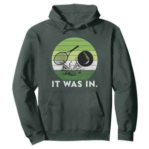 Funny Tennis Game Gift Hoodie It Was In TS12 Dark Forest Green Print Your Wear