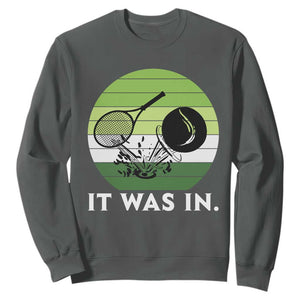 Funny Tennis Game Gift Sweatshirt It Was In TS12 Dark Heather Print Your Wear