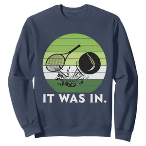 Funny Tennis Game Gift Sweatshirt It Was In TS12 Navy Print Your Wear