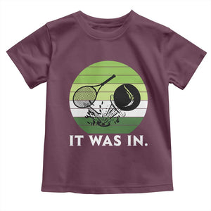 Funny Tennis Game Gift Toddler T Shirt It Was In TS12 Maroon Print Your Wear