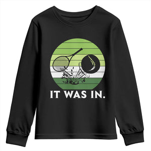 Funny Tennis Game Gift Youth Sweatshirt It Was In TS12 Black Print Your Wear