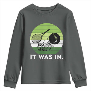 Funny Tennis Game Gift Youth Sweatshirt It Was In TS12 Dark Heather Print Your Wear