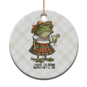 Funny Cinco De Mayo Frog Ceramic Ornament I Have To Drink Margs TS12 1pc Christmas Plaid Print Your Wear