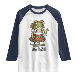 Funny Cinco De Mayo Frog Raglan Shirt I Have To Drink Margs TS12 White Navy Print Your Wear