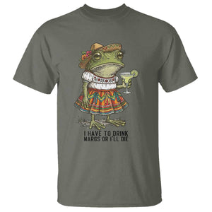 Funny Cinco De Mayo Frog T Shirt I Have To Drink Margs TS12 Military Green Print Your Wear