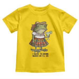 Funny Cinco De Mayo Frog Toddler T Shirt I Have To Drink Margs TS12 Daisy Print Your Wear