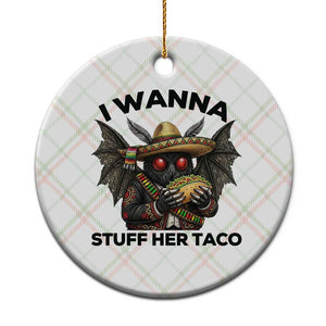 Funny Cinco De Mayo Mothman Ceramic Ornament I Wanna Stuff Her Taco TS12 1pc Christmas Plaid Print Your Wear