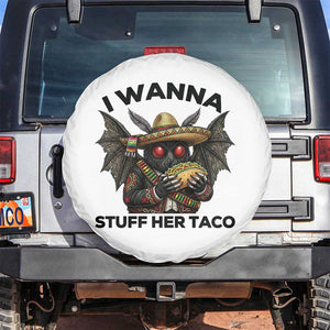 Funny Cinco De Mayo Mothman Spare Tire Cover I Wanna Stuff Her Taco TS12 No hole White Print Your Wear