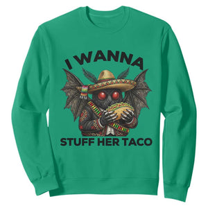 Funny Cinco De Mayo Mothman Sweatshirt I Wanna Stuff Her Taco TS12 Irish Green Print Your Wear