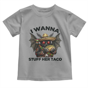 Funny Cinco De Mayo Mothman Toddler T Shirt I Wanna Stuff Her Taco TS12 Sport Gray Print Your Wear