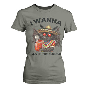 Funny Cinco De Mayo Mothman T Shirt For Women I Wanna Taste His Salsa TS12 Military Green Print Your Wear