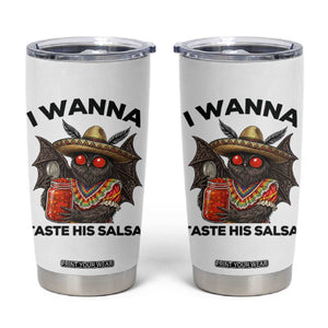 Funny Cinco De Mayo Mothman Tumbler Cup I Wanna Taste His Salsa TS12 White Print Your Wear