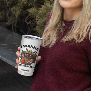 Funny Cinco De Mayo Mothman Tumbler Cup I Wanna Taste His Salsa TS12 Print Your Wear