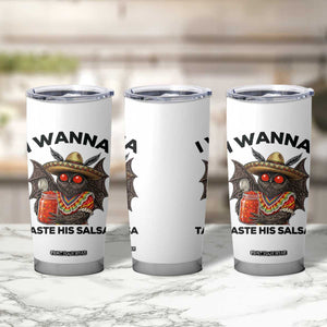 Funny Cinco De Mayo Mothman Tumbler Cup I Wanna Taste His Salsa TS12 Print Your Wear