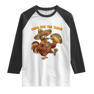 Funny Cinco De Mayo Chicken Raglan Shirt Came For The Tacos TS12 White Black Print Your Wear