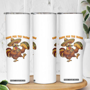 Funny Cinco De Mayo Chicken Skinny Tumbler Came For The Tacos TS12 Print Your Wear