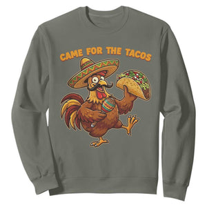 Funny Cinco De Mayo Chicken Sweatshirt Came For The Tacos TS12 Military Green Print Your Wear