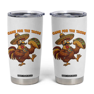 Funny Cinco De Mayo Chicken Tumbler Cup Came For The Tacos TS12 White Print Your Wear