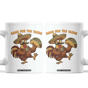 Funny Cinco De Mayo Chicken Coffee Mug Came For The Tacos TS12 White Print Your Wear