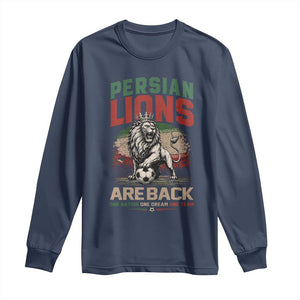 Proud Iran Soccer Fan Gift Long Sleeve Shirt Persian Lions Are Back