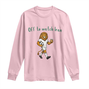 Funny Persian Lion Soccer Fan Gift Long Sleeve Shirt Off To Watch Iran
