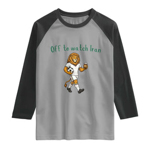 Funny Persian Lion Soccer Fan Gift Raglan Shirt Off To Watch Iran
