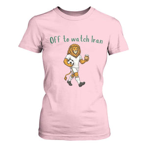 Funny Persian Lion Soccer Fan Gift T Shirt For Women Off To Watch Iran