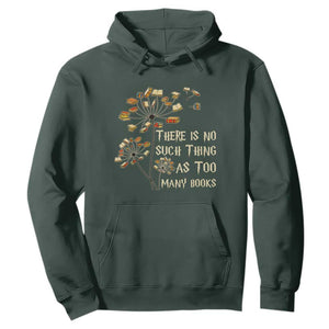 There Is No Such Thing As Too Many Books Hoodie Book Lover TS12 Dark Forest Green Print Your Wear