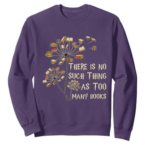 There Is No Such Thing As Too Many Books Sweatshirt Book Lover TS12 Purple Print Your Wear