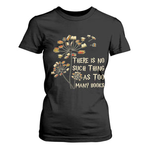 There Is No Such Thing As Too Many Books T Shirt For Women Book Lover TS12 Black Print Your Wear