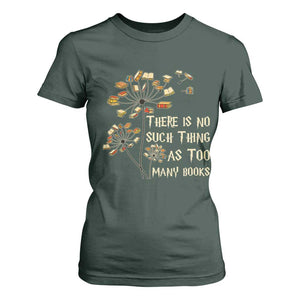 There Is No Such Thing As Too Many Books T Shirt For Women Book Lover TS12 Dark Forest Green Print Your Wear