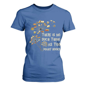 There Is No Such Thing As Too Many Books T Shirt For Women Book Lover TS12 Royal Blue Print Your Wear