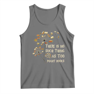 There Is No Such Thing As Too Many Books Tank Top Book Lover TS12 Black Heather Print Your Wear
