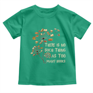 There Is No Such Thing As Too Many Books Toddler T Shirt Book Lover TS12 Irish Green Print Your Wear