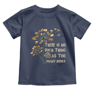 There Is No Such Thing As Too Many Books Toddler T Shirt Book Lover TS12 Navy Print Your Wear