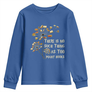 There Is No Such Thing As Too Many Books Youth Sweatshirt Book Lover TS12 Royal Blue Print Your Wear