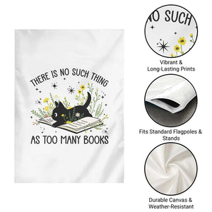 There Is No Such Thing As Too Many Books Garden Flag Cute Kitty Reading Book TS12 Print Your Wear