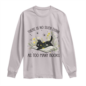 There Is No Such Thing As Too Many Books Long Sleeve Shirt Cute Kitty Reading Book TS12 Ice Gray Print Your Wear