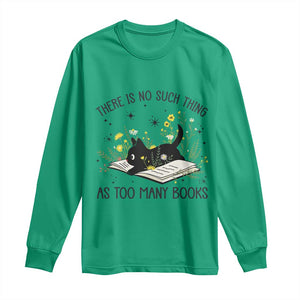 There Is No Such Thing As Too Many Books Long Sleeve Shirt Cute Kitty Reading Book TS12 Irish Green Print Your Wear
