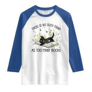 There Is No Such Thing As Too Many Books Raglan Shirt Cute Kitty Reading Book TS12 White Royal Print Your Wear