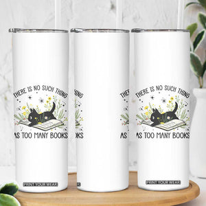 There Is No Such Thing As Too Many Books Skinny Tumbler Cute Kitty Reading Book TS12 Print Your Wear