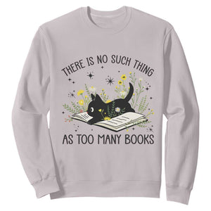 There Is No Such Thing As Too Many Books Sweatshirt Cute Kitty Reading Book TS12 Ice Gray Print Your Wear