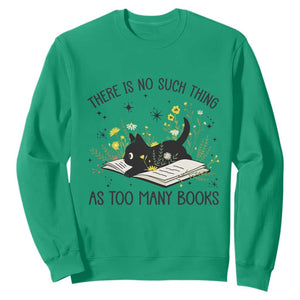 There Is No Such Thing As Too Many Books Sweatshirt Cute Kitty Reading Book TS12 Irish Green Print Your Wear