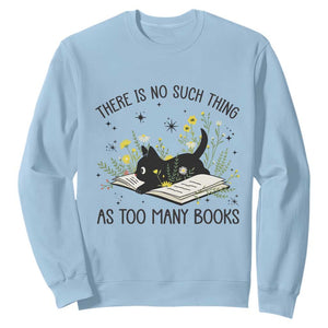There Is No Such Thing As Too Many Books Sweatshirt Cute Kitty Reading Book TS12 Light Blue Print Your Wear